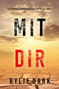 Produktbild: Mit dir (Ein spannungsgeladener Maeve-Sharp-FBI Thriller - Band 5)