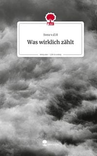 Produktbild: Was wirklich z&auml;hlt. Life is a Story - story.one