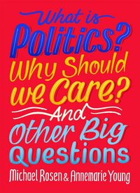 Produktbild: What Is Politics? Why Should we Care? And Other Big Questions