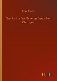 Produktbild: Geschichte Der Neueren Deutschen Chirurgie