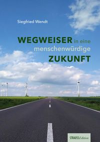 Produktbild: Wegweiser in eine menschenw&uuml;rdige Zukunft