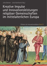 Produktbild: Kreative Impulse und Innovationsleistungen religi&ouml;ser Gemeinschaften im mittelalterlichen Europa