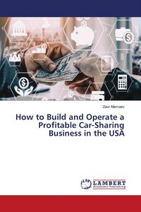 Produktbild: How to Build and Operate a Profitable Car-Sharing Business in the USA