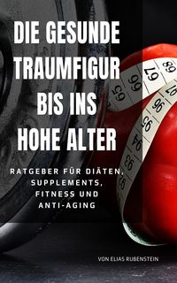 Produktbild: Die gesunde Traumfigur bis ins hohe Alter