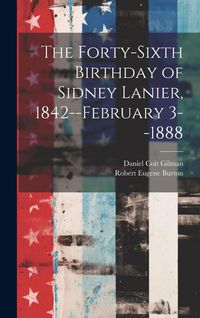 Produktbild: The Forty-sixth Birthday of Sidney Lanier, 1842--February 3--1888