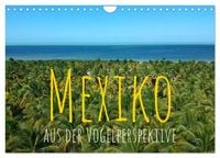 Produktbild: Mexiko aus der Vogelperspektive (Wandkalender 2026 DIN A4 quer), CALVENDO Monatskalender