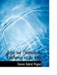 Produktbild: Peignot, &Eacute;: Essai sur l'Histoire du Parchemin et du V&eacute;lin