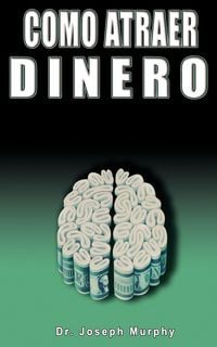Produktbild: Como Atraer Dinero Por Dr.Joseph Murphy Autor de El Poder de La Mente Subconsciente