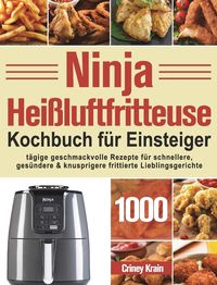 Bild vom Artikel Ninja Heißluftfritteuse Kochbuch fu¿r Einsteiger vom Autor Criney Krain