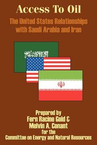 Produktbild: Access to Oil - The United States Relationships with Saudi Arabia and Iran