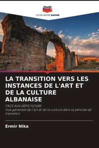Produktbild: La Transition Vers Les Instances De L'art Et De La Culture Albanaise