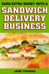 Produktbild: Earn Extra Money with a Sandwich Delivery Business