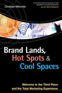 Bild vom Artikel Brand Lands, Hot Spots & Cool Spaces: Welcome to the Third Place and the Total Marketing Experience vom Autor Christian Mikunda
