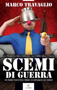 Produktbild: Scemi di guerra. La tragedia dell'Ucraina, la farsa dell'Italia. Un paese pacifista preso in ostaggio dai nopax