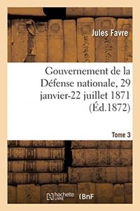 Produktbild: Gouvernement de la D&eacute;fense Nationale, 29 Janvier-22 Juillet 1871