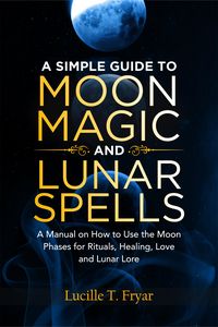 Produktbild: A Simple Guide to Moon Magic and Lunar Spells