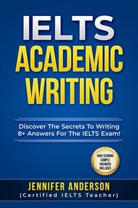 Produktbild: IELTS Academic Writing - Discover The Secrets To Writing 8+ Answers For The IELTS Exams! (High Scoring Sample Answers Included)