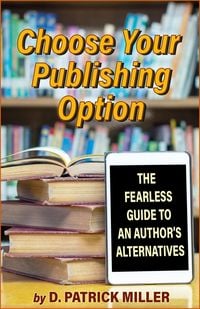 Produktbild: Choose Your Publishing Option: The Fearless Guide to An Author's Alternatives