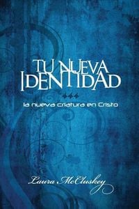 Produktbild: Tu Nueva Identidad: La nueva criatura en Cristo