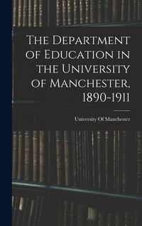 Produktbild: The Department of Education in the University of Manchester, 1890-1911