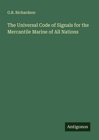Produktbild: The Universal Code of Signals for the Mercantile Marine of All Nations