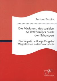 Bild vom Artikel Die Förderung des sozialen Selbstkonzepts durch den Schulsport: Eine empirische Überprüfung der Möglichkeiten in der Grundschule vom Autor Torben Tesche