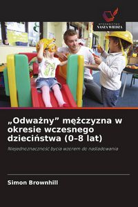 Produktbild: "Odwa&iquest;ny" m&iquest;&iquest;czyzna w okresie wczesnego dzieci&iquest;stwa (0-8 lat)