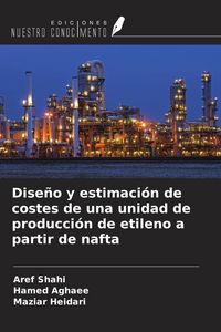 Produktbild: Dise&ntilde;o y estimaci&oacute;n de costes de una unidad de producci&oacute;n de etileno a partir de nafta