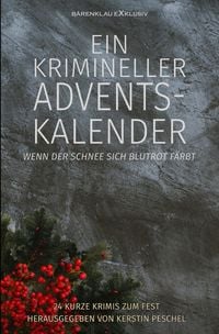 Produktbild: Ein krimineller Adventskalender &ndash; Wenn der Schnee sich blutrot f&auml;rbt: 24 kurze Krimis zum Fest