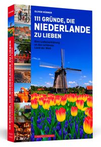 Bild vom Artikel 111 Gründe, die Niederlande zu lieben vom Autor Oliver Hübner