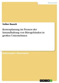 Produktbild: Kostenplanung im Prozess der Instandhaltung von B&uuml;rogeb&auml;uden in gro&szlig;en Unternehmen