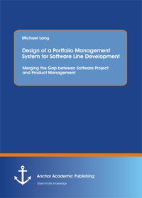 Produktbild: Design of a Portfolio Management System for Software Line Development: Merging the Gap between Software Project and Product Management