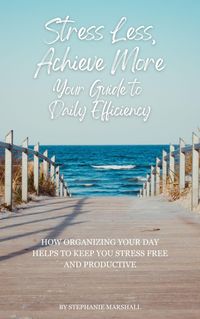Produktbild: Stress Less, Achieve Morel Your Guide to Daily Efficiency