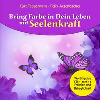 Produktbild: Bring Farbe in Dein Leben mit Seelenkraft