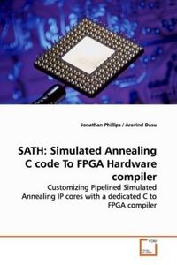 Produktbild: Phillips, J: SATH: Simulated Annealing C code To FPGA Hardwa