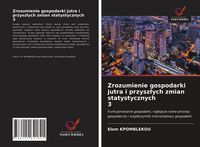 Produktbild: Zrozumienie gospodarki jutra i przysz&iquest;ych zmian statystycznych 3