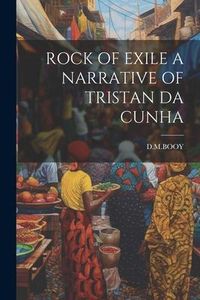Produktbild: Rock of Exile a Narrative of Tristan Da Cunha