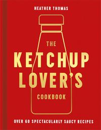 Produktbild: The Ketchup Lover's Cookbook
