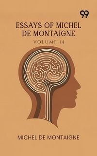 Produktbild: Essays Of Michel De Montaigne: Volume 14