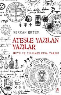 Produktbild: Atesle Yazilan Yazilar - Büyü ve Tilsimin Kisa Tarihi