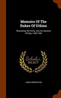 Produktbild: Memoirs Of The Dukes Of Urbino