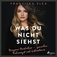 Produktbild: Was du nicht siehst: Diagnose Borderline &ndash; zwischen Todesangst und Lebenstraum