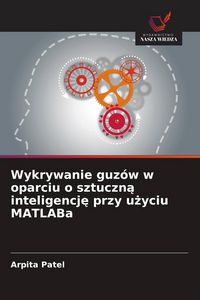 Produktbild: Wykrywanie guz&oacute;w w oparciu o sztuczn&iquest; inteligencj&iquest; przy u&iquest;yciu MATLABa