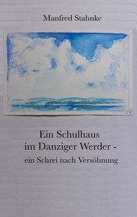 Produktbild: Ein Schulhaus im Danziger Werder - ein Schrei nach Vers&ouml;hnung