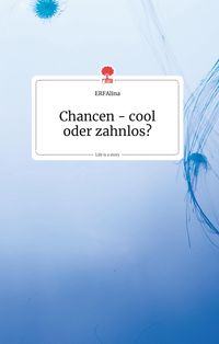 Produktbild: Chancen - cool oder zahnlos? Life is a Story - story.one