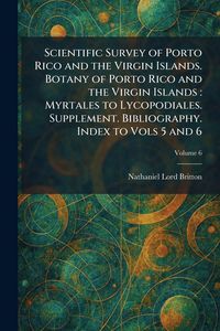 Produktbild: Scientific Survey of Porto Rico and the Virgin Islands. Botany of Porto Rico and the Virgin Islands