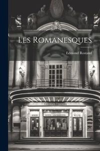 Bild vom Artikel Les Romanesques vom Autor Edmond Rostand