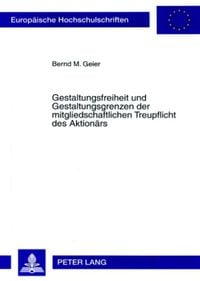 Produktbild: Gestaltungsfreiheit und Gestaltungsgrenzen der mitgliedschaftlichen Treupflicht des Aktion&auml;rs