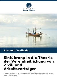 Produktbild: Einf&uuml;hrung in die Theorie der Vereinheitlichung von Zivil- und Arbeitsvertr&auml;gen