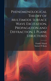 Produktbild: Phenomenological Theory of Multimode Surface Wave Excitation, Propagation and Diffraction. I. Plane Structures